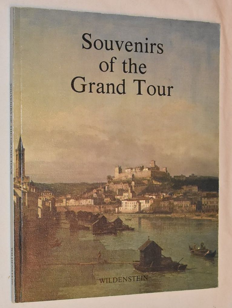 Souvenirs of the Grand Tour: a loan exhibition from National Trust collections in aid of the Trust's Conservation Fund 20 October - 1 December 1982 Image for Souvenirs of the Grand Tour: a loan exhibition from National Trust collections in aid of the Trust's Conservation Fund 20 October - 1 December 1982