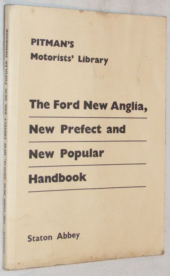 Image for The Ford New Anglia, New Prefect and New Popular Handbook: a Practical Handbook Covering All Models of the Anglia, Anglia Super and Prefect from 1953 Onwards, the Popular from September 1959 and the Escort, Squire and 5-cwt and 7-cwt Vans