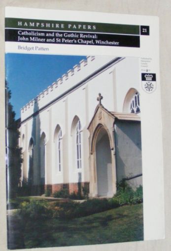 Image for Catholicism and the Gothic Revival: John Milner and St Peter's Chapel, Winchester (Hampshire Papers No.21)