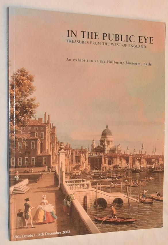 Image for In the Public Eye: treasures from the west of England. An exhibition at the Holburne Museum, Bath