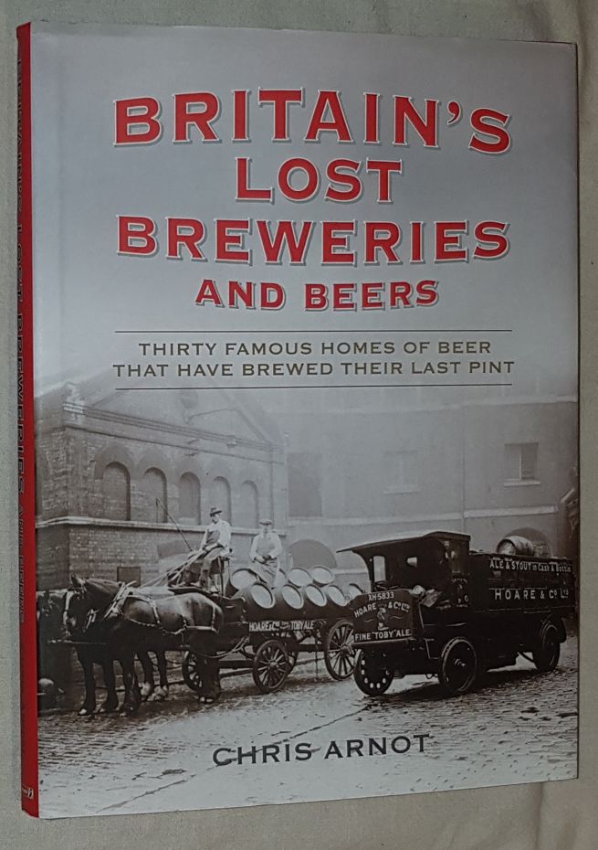 Britain's Lost Breweries and Beers: thirty famous homes of beer that have brewed their last pint Image for Britain's Lost Breweries and Beers: thirty famous homes of beer that have brewed their last pint