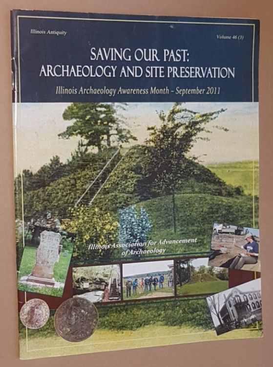 Image for Illinois Antiquity Volume 46 (3). Saving Our Past: Archaeology and Site Preservation