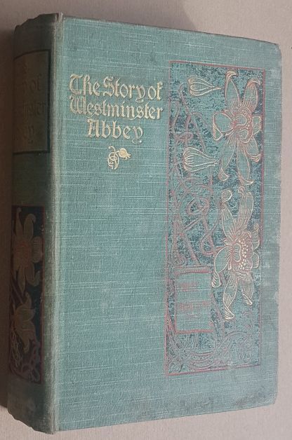 Image for The Story of Westminster Abbey, being some account of that ancient foundation, its builders and those who sleep therein