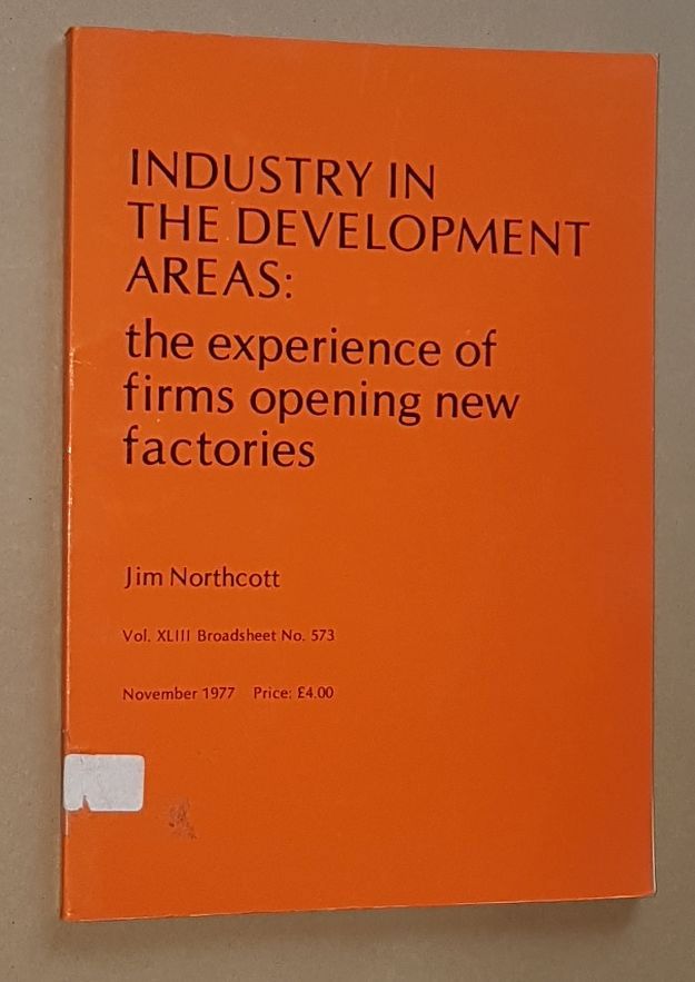 Image for Industry in the Development Areas: the experience of firms opening new factories (Vol.XLIII Broadsheet No.573)