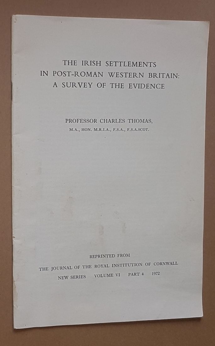 Image for The Irish Settlements in Post-Roman Western Britain: a survey of the evidence (Reprinted from The Journal of the Royal Institution of Cornwall, New Series Volume VI Part 4, 1972)