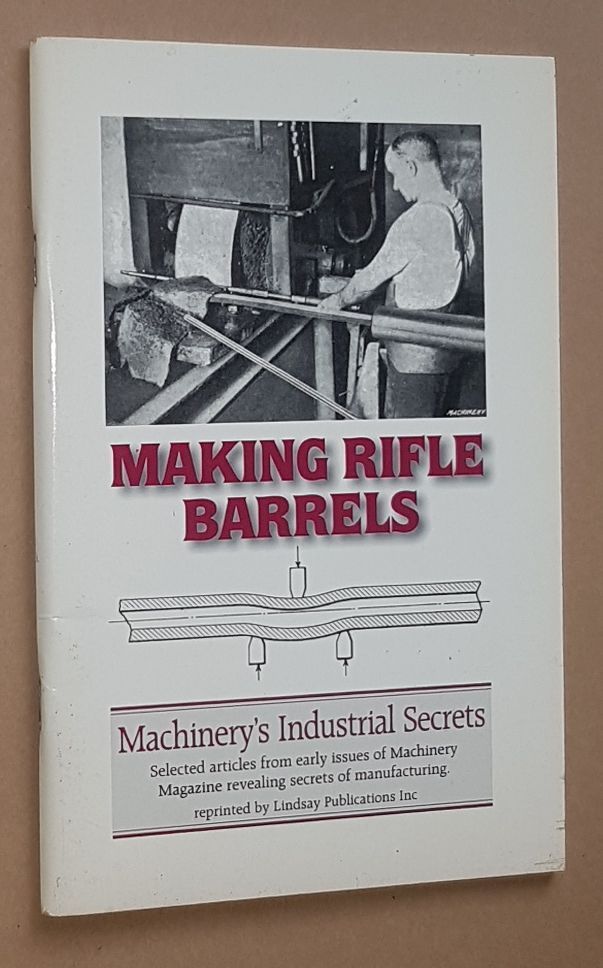Image for Making Rifle Barrels (Machinery's Industrial Secrets) (Machining the Lee-Enfield Barrel, reprinted from Machinery Magazine May 25 1916)