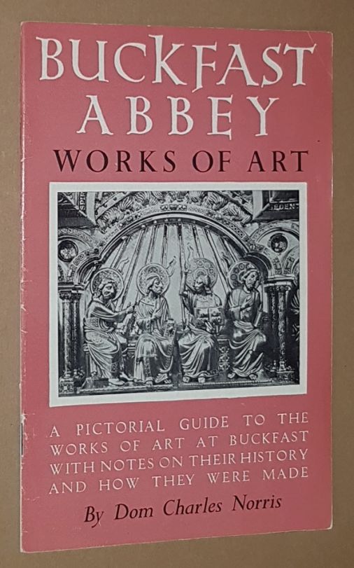 Image for Buckfast Abbey Works of Art: a pictorial guide to the works of art at Buckfast with notes on their history and how they were made