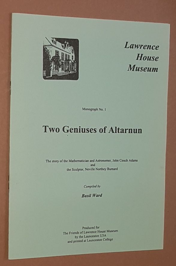 Image for Two Geniuses of Altarnun: the story of the mathematician and astronomer, John Couch Adams and the sculptor, Neville Northey Burnard (Lawrence House Museum Monograph No.1)