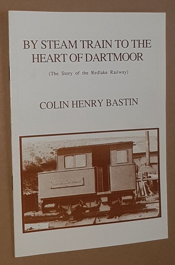 Image for By Steam Train to the Heart of Dartmoor (The Story of the Redlake Railway)