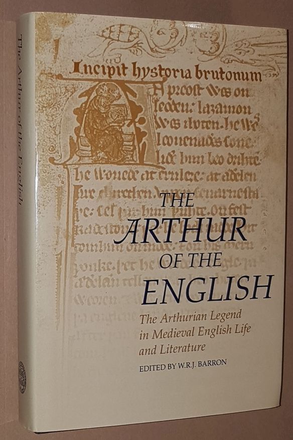 Image for The Arthur of the English: the Arthurian legend in medieval English life and literature (Arthurian Literature in the Middle Ages II)