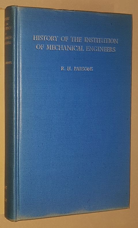 A History of the Institution of Mechanical Engineers 1847-1947 ...