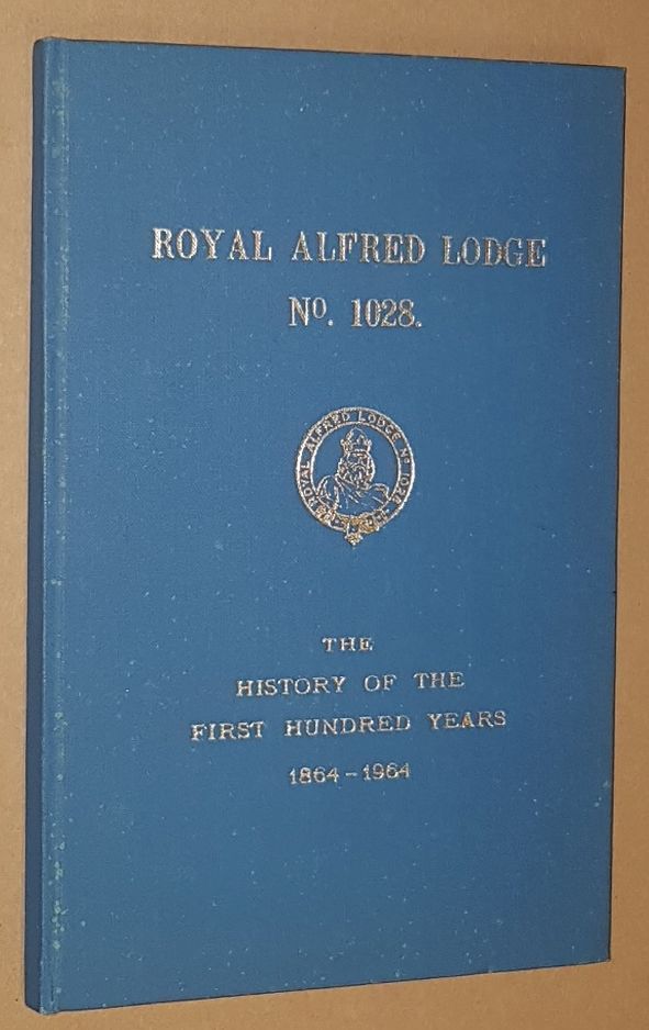 Image for Royal Alfred Lodge No.1028. The History of the First Hundred Years 1864-1964