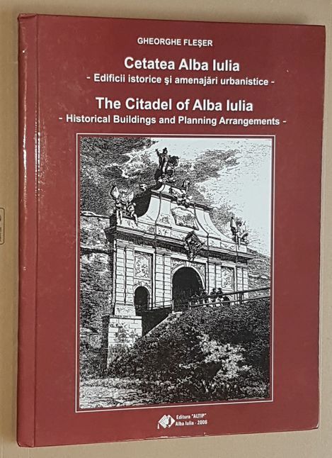 Image for Cetatea Alba Iulia: edificii istorice si amenajari urbanistice ; The Citadel of Alba Iulia: historical buildings and planning arrangements