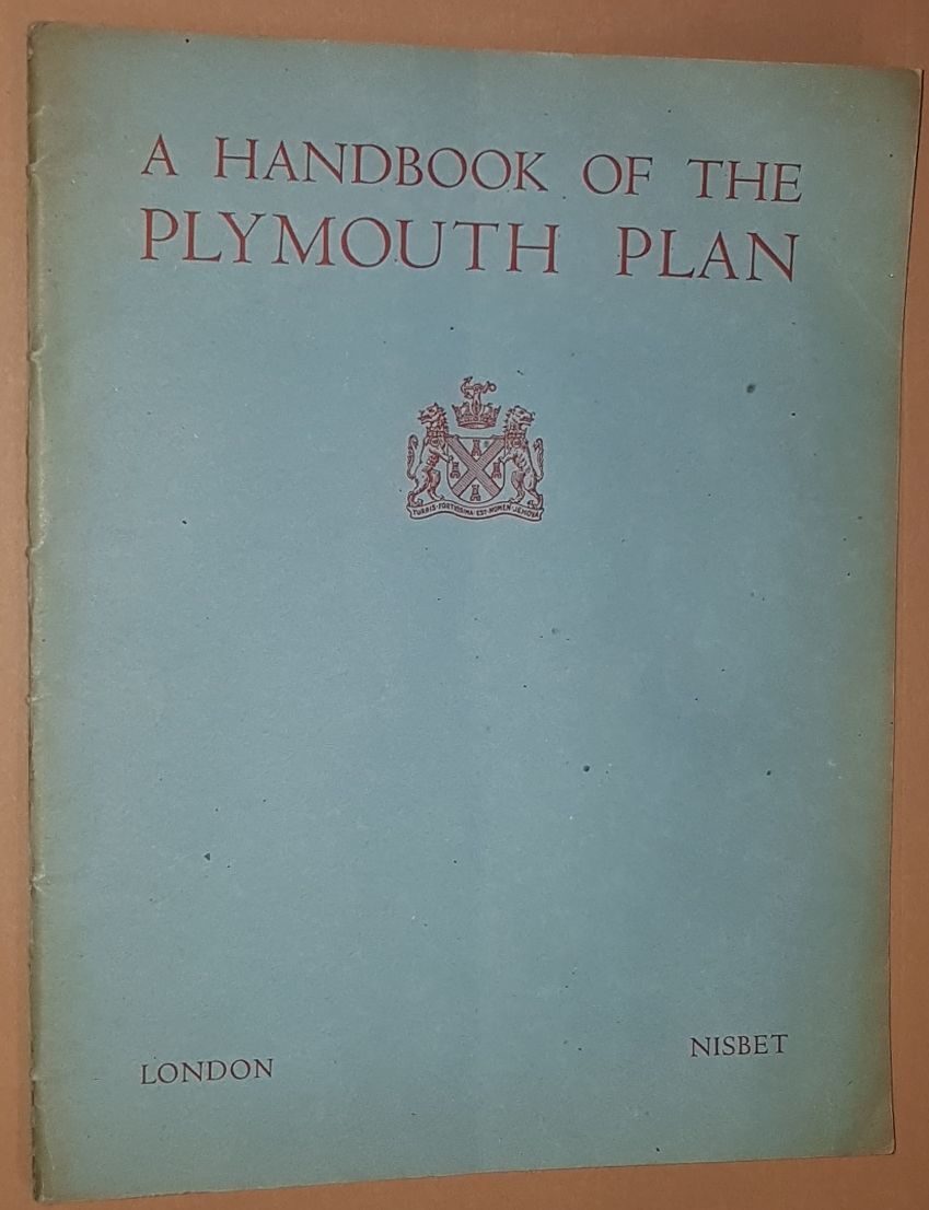 Image for A Handbook of the Plymouth Plan: being a summary of the Report published for the City Council by J Paton Watson and Sir Patrick Abercrombie