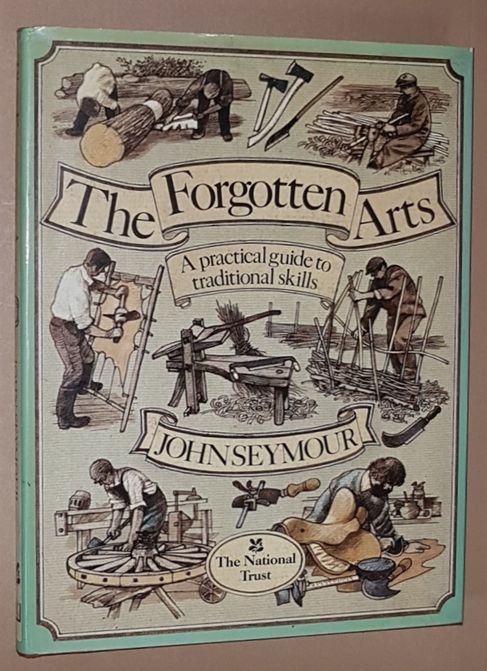 Image for The Forgotten Arts: a practical guide to traditional skills