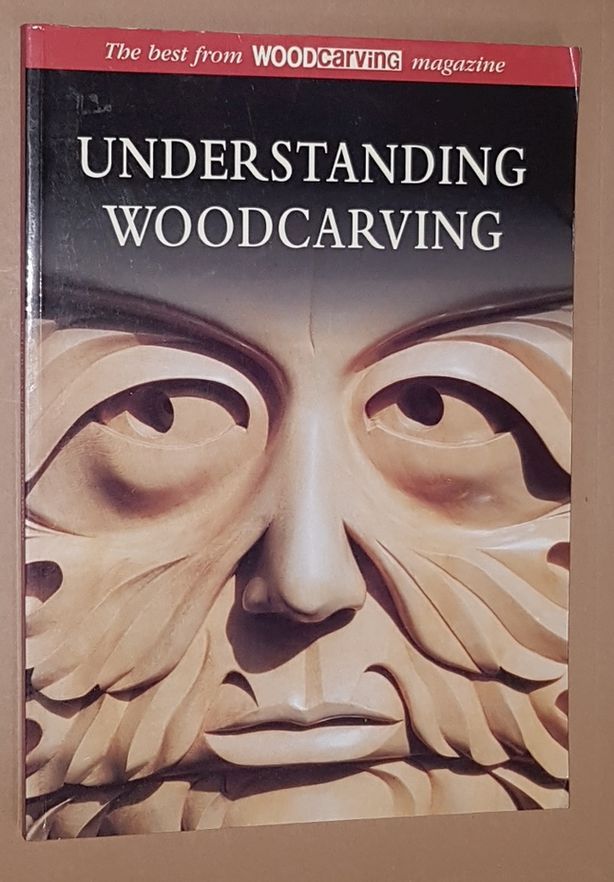 Image for Understanding Woodcarving: the best from Woodcarving Magazine