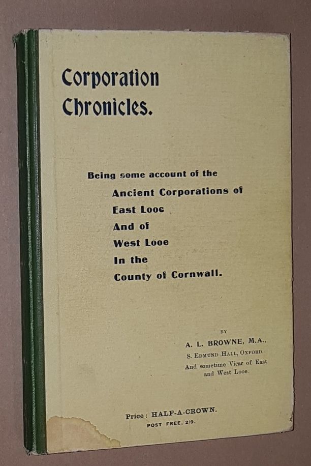 Image for Corporation Chronicles. Being some account of the Ancient Corporations of East Looe and of West Looe in the County of Cornwall