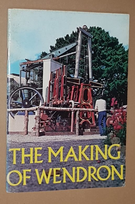 Image for The Making of Wendron: the story of Wendron Forge and Poldark Mining - from two huts and a swamp to national success