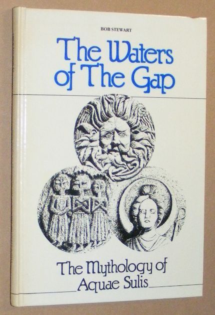 Image for The Waters of the Gap: the mythology of Aquae Sulis