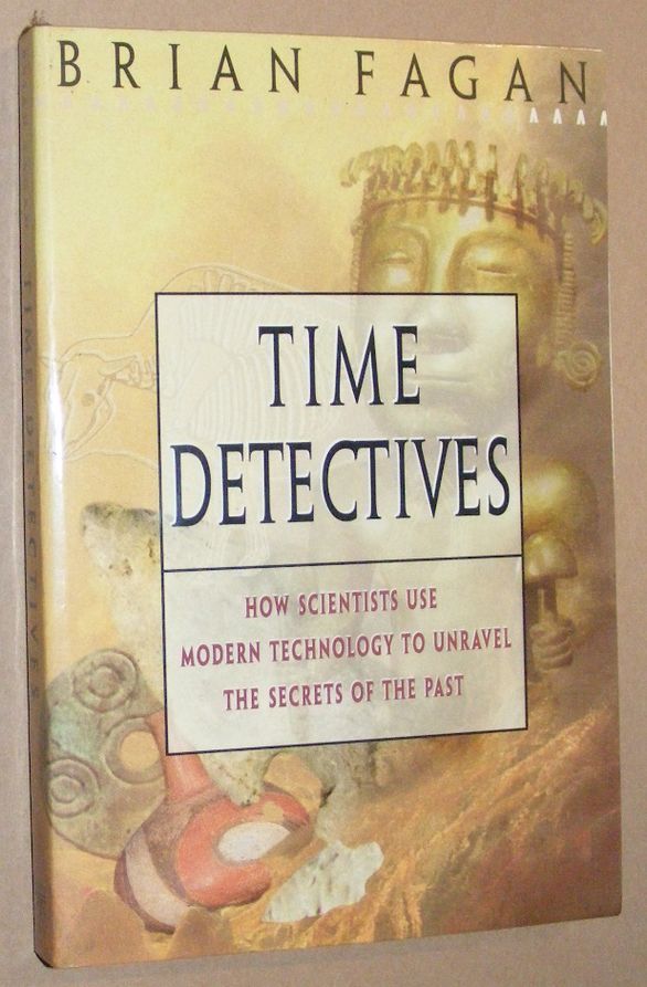 Image for Time Detectives: how scientists use modern technology to unravel the secrets of the past