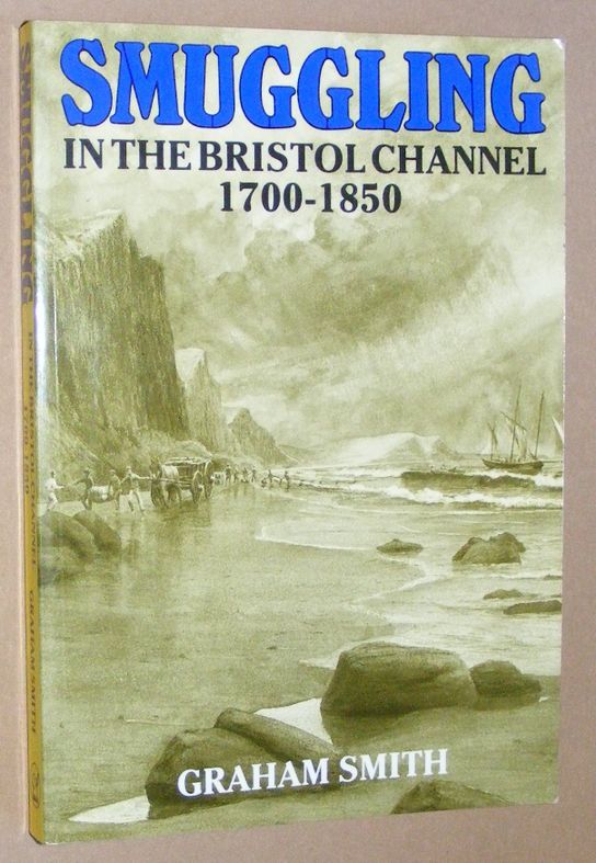 Image for Smuggling in the Bristol Channel 1700-1850