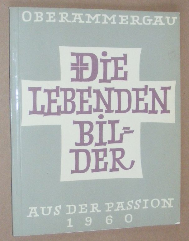 Image for Oberammergau. Die lebenden Bilder. Aus der Passion 1960