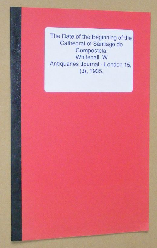 Image for The Date of the Beginning of the Cathedral of Santiago de Compostela (offprint from Antiquaries Journal, London 15, (3), 1935)