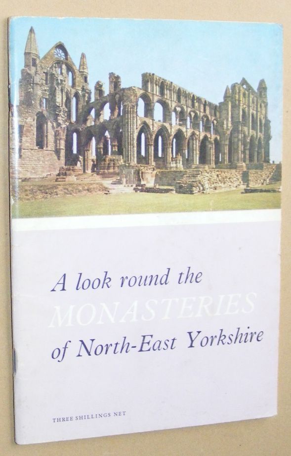Image for A look round the Monasteries of North-East Yorkshire (Ministry of Public Buildings and Works)
